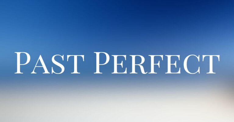 El Past Perfect – Pasado Perfecto en inglés: Definición, uso y ejemplos