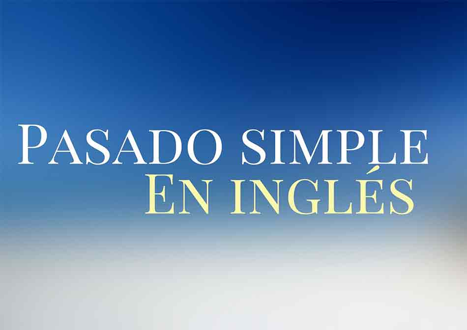 Simple-Past-Pasado-Simple-en-Ingles.